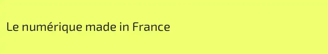 Le numérique made in France